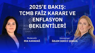 2025’e Bakış TCMB Faiz Kararı ve Enflasyon Beklentileri [upl. by Aidaas]