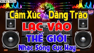 Cảm Xúc Dâng Trào Nhạc TEST LOA Chuẩn 8D  MỞ TO LK Nhạc DISCO REMIX Không Lời BASS CĂNG CỰC PHIÊU [upl. by Neiluj]