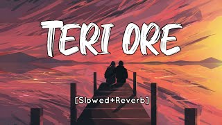 TERI OREslowed reverb songs slowed reverb Hindi songsShreya Ghosalcalm chill viralsongtrend [upl. by Anoel746]