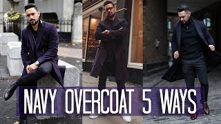 How to Wear a Navy Overcoat 5 ways  Mens Style amp Fashion Lookbook [upl. by Notreb]