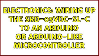 Electronics Wiring up the SRD05VDCSLC to an Arduino or Arduinolike microcontroller [upl. by Nanek]