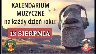 Kalendarium Muzyczne 13 sierpnia [upl. by Eltrym]