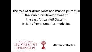 292 Alexander Koptev  The role of cratonic roots amp mantle plumes in structural development of EARS [upl. by Felicio]