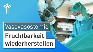 Vasovasostomie – So wird die Vasektomie rückgängig gemacht  Refertilisierung [upl. by Hess]