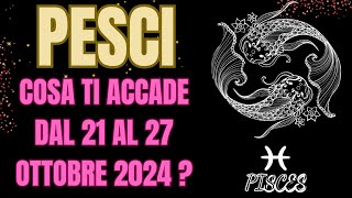 PESCI COSA ACCADE DAL 21 AL 27 OTTOBRE 2024tarocchiprevisioni INTERATTIVO TAROCCHI [upl. by Cid]