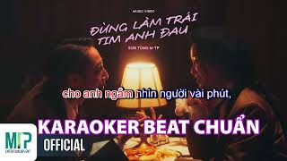 ĐỪNG LÀM TRÁI TIM ANH ĐAU KARAOKE BEAT CHUẨN TONE NAM [upl. by Ybur]