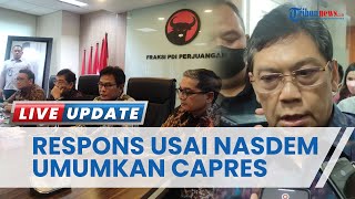 Tanggapan PDIP Usai NasDem Umumkan Anies Baswedan sebagai Capres 2024 Fokus Safari Puan Maharani [upl. by Brelje974]