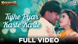 Tujhe Pyar Karte Karte  Ajay Devgan Juhi Chawla  Alka Yagnik  Anu Malik  Naajayaz  90s Hits [upl. by Steep]