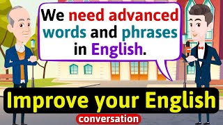 Improve English Speaking Skills Advanced English words and phrases English Conversation Practice [upl. by Ammann]