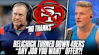 49ers Offered Bill Belichick quotAny Job He Wantedquot amp He Turned Them Down  Pat McAfee Show [upl. by Bullen]