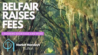 Belfair Raises Initiation Fees Affordable Housing and all things Bluffton Market Market Mondays [upl. by Ellemrac]