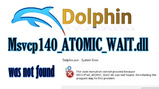 Dolphin Emulator Msvcp140 ATOMIC WAITdll was not found Fix [upl. by Nolyad454]