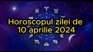 Horoscopul zilei de 10 aprilie 2024 Berbecii au parte de momente de neuitat [upl. by Ahsemaj]