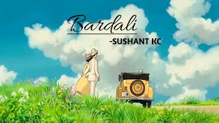 Sushant KC  Bardali ft Indrakala Rai Lyrical Video  New Songs of Sushant KC [upl. by Itch]