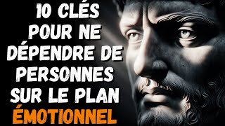 10 ÉTAPES POUR ÉLIMINER LA DÉPENDANCE ÉMOTIONNELLE  STOÏCISME [upl. by Rogerg]