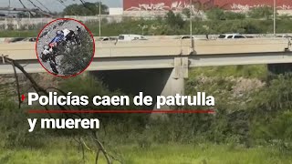 Tres policías pierden la vida tras caer al río Pesquería fueron más de 20 metros [upl. by Johnnie22]