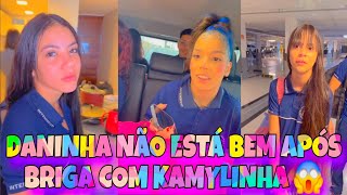 DANINHA NÃO ESTÁ BEM APÓS BRGA COM KAMYLINHA 😱 ELA SE AFASTOU DE KAMILA 😱😱 [upl. by Swerdna]