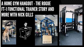 A Home Gym Hangout  The Rogue FT1 Functional Trainer Story and More with Nick Gills [upl. by Yclehc957]