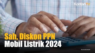 Diskon PPN Mobil Listrik 2024 Resmi Berlaku  Kontan News [upl. by Anilatak423]