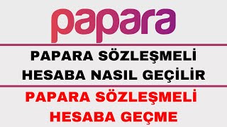 Papara Sözleşmeli Hesaba Geçme  Papara Sözleşmeli Hesap Nasıl Açılır [upl. by Adnoval545]