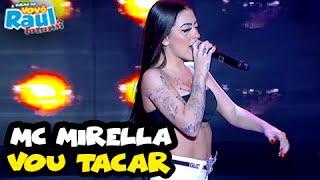 MC MIRELLA canta quotVou tacarquot  FUNKEIRINHOS  RAUL GIL [upl. by Doughman570]