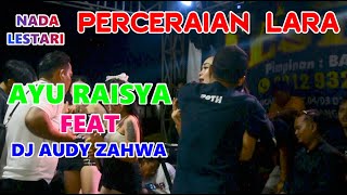 PERCERAIAN LARA AUDY ZAHWA FEAT AYU RAISYA [upl. by Flint]