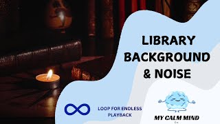 Loop 1 hour  Relaxing Library Ambience  Peaceful Study Sounds with Book Pages Candle amp Library [upl. by Kleon986]