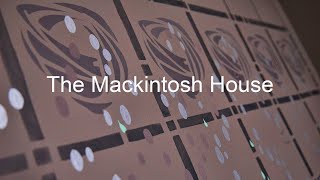 The Mackintosh House [upl. by Cornel]