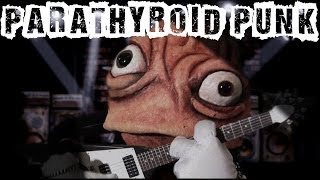 Parathyroid Punk [upl. by Akenn]