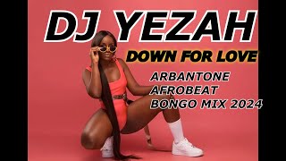 DJ YEZAH  DOWN FOR LOVE MIX 2024 ARBANTONE BONGO OTILE BROWN JAY MELODY DIAMOND  ZUCHU [upl. by Goldina]