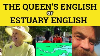 🔵 Estuary English or the Queens English  Received Pronunciation or Chav English  Cockney Slang [upl. by Arlana]