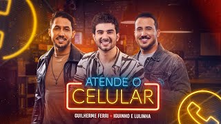 ATENDE O CELULAR  Guilherme Ferri e iguinhoelulinha Lyric Oficial [upl. by Cimah]