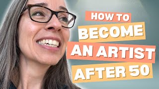 The SECRET to Becoming an ARTIST at 50 amp 3 Steps to Get Over Your Fears [upl. by Schaab84]