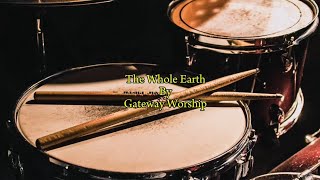 The Whole Earth by gatewayworship worshipdrumming drumcover upcimusic worshipmusic drums [upl. by Setiram]