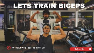 Lets Train Biceps  Eps 18 PART 01 [upl. by Hniv688]