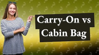 Is a carryon the same as a cabin bag [upl. by Matthias]