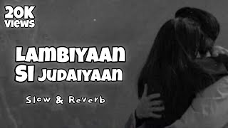 Lambiyaan si Judaiyaan  Arijit Singh  Slow amp Reverb  Music Ocean [upl. by Eilyr]