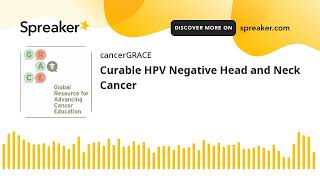 Curable HPV Negative Head and Neck Cancer [upl. by Dranel61]