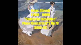 Isaac Albéniz 1860  1909  Concierto Fantástico Piano Concerto Nº1 Op78188587 [upl. by Nommad]