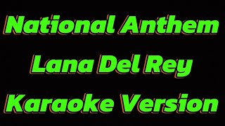 National Anthem Lana Del Rey  KARAOKE VERSION [upl. by Eseekram]