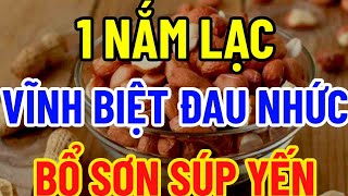 BÁC SĨ MÁCH BẠN 1 NẮM LẠC VĨNH BIỆT ĐAU NHỨC BỔ HƠN SOUP YẾN [upl. by Wehhtam]