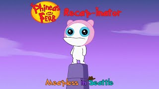 Phineas and Ferb Recapinator Meapless in Seattle S3E27 [upl. by Yllier897]