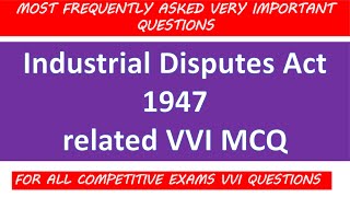 MCQ on Industrial Dispute Act I Industrial Dispute Act 1947 related VVI MCQ I ID Act 1947 MCQ [upl. by Atimad]