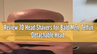 Review 7D Head Shavers for Bald Men Telfun Detachable Head Shaver LED Display DryWet Bald Head Sha [upl. by Mailand]