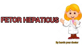 Fetor hepaticuscausesmechanismeasy explanationby heres your doctor [upl. by Knute]