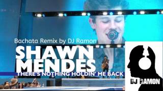 Shawn Mendes Theres Nothing Holdin Me Back Bachata Remix by DJ Ramon [upl. by Gordan]