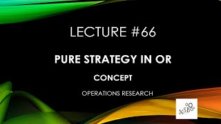 Pure Strategy in OR  Key Concepts  Operations Research  Theory  L66 [upl. by Idette]