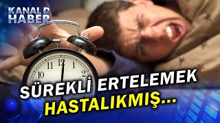 Yapmanız Gerekenleri Sürekli Erteliyor Olabilir Misiniz Kronik Erteleme Tehlikesine Düşmeyin [upl. by Artimid967]