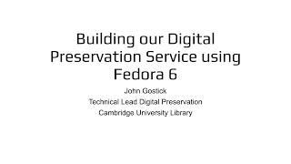 Building a Digital Preservation Service using Fedora 6 [upl. by Derrik]