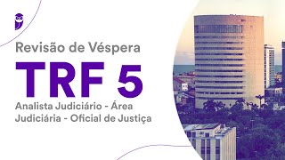 Revisão de Véspera TRF5  Analista Judiciário  Área Judiciária  Oficial de Justiça [upl. by Gniw]